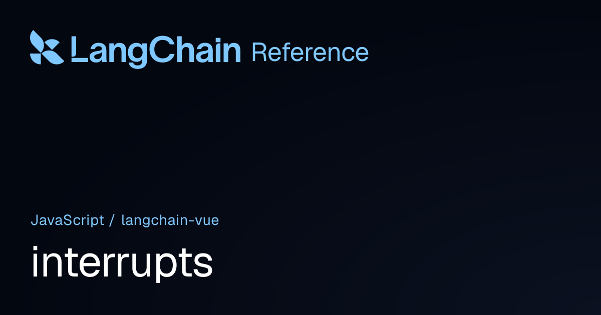 interrupts | @langchain/vue | LangChain Reference