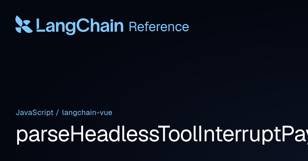 parseHeadlessToolInterruptPayload | @langchain/vue | LangChain Reference