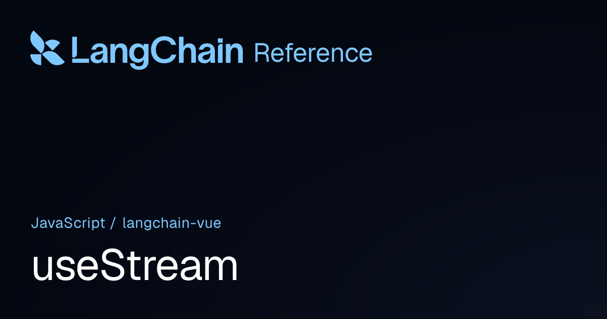 useStream | @langchain/vue | LangChain Reference