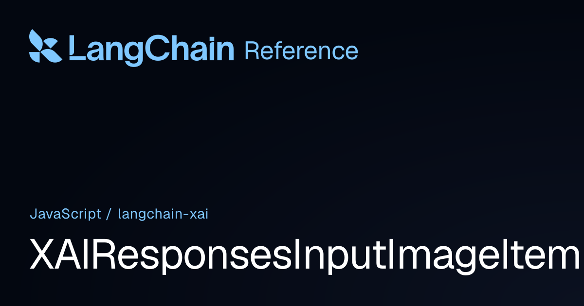 XAIResponsesInputImageItem | @langchain/xai | LangChain Reference
