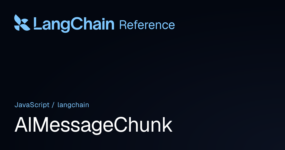 AIMessageChunk | langchain | LangChain Reference