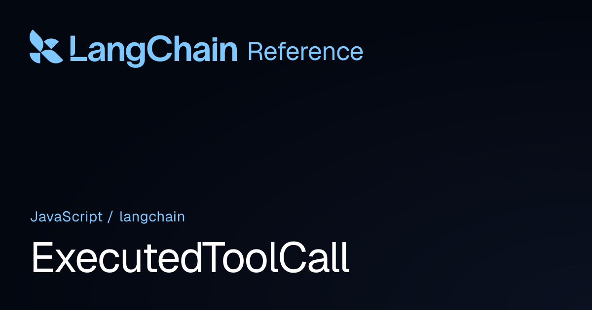 ExecutedToolCall | langchain | LangChain Reference