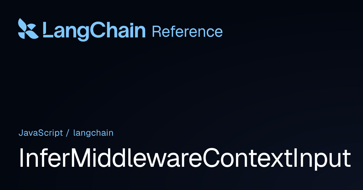 InferMiddlewareContextInput | langchain | LangChain Reference