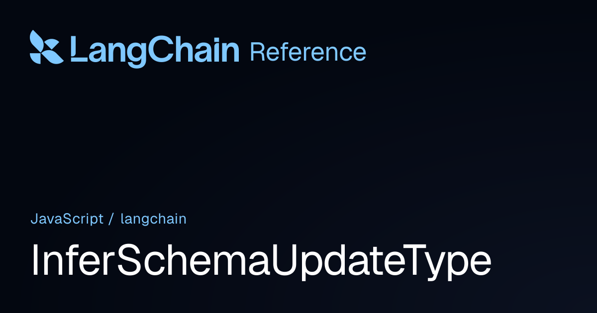 InferSchemaUpdateType | langchain | LangChain Reference