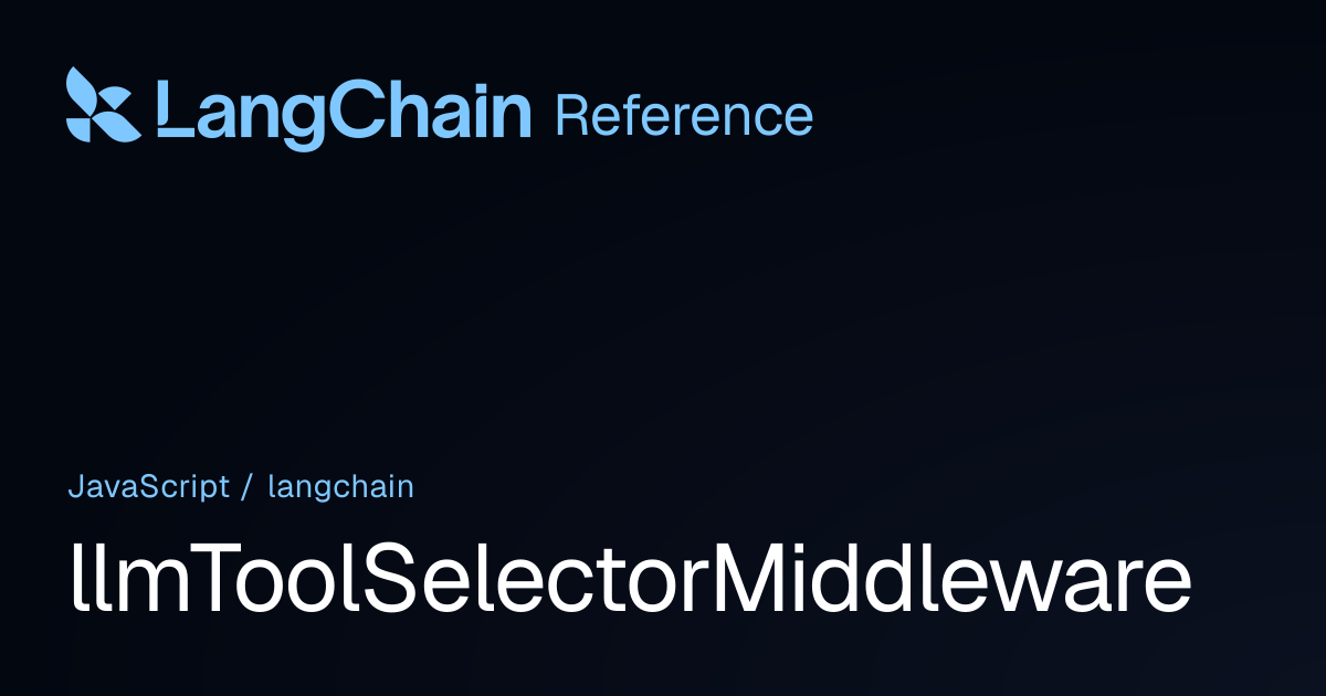 llmToolSelectorMiddleware | langchain | LangChain Reference