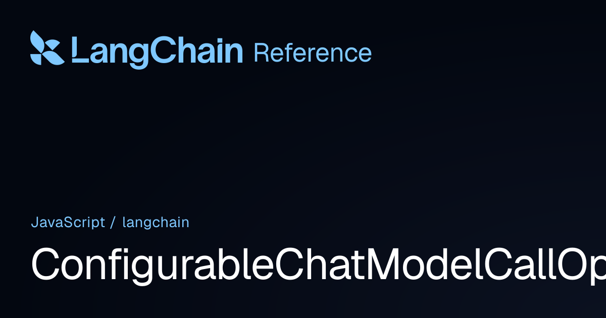 ConfigurableChatModelCallOptions | langchain | LangChain Reference