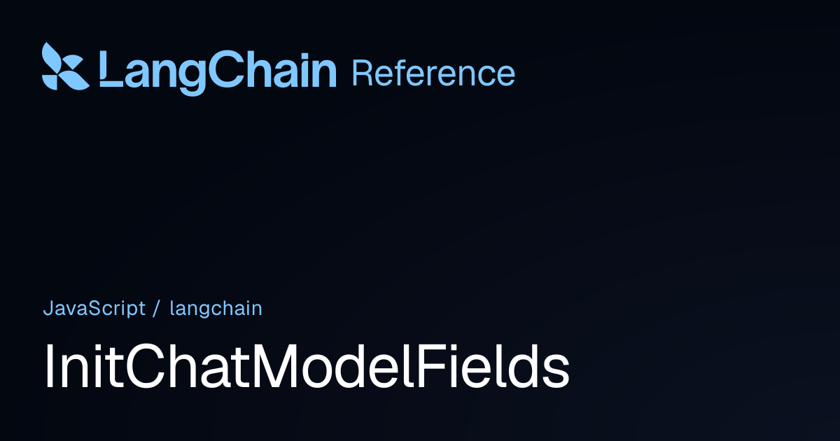 InitChatModelFields | langchain | LangChain Reference