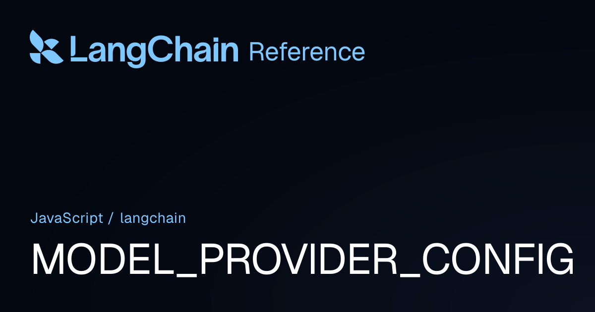 MODEL_PROVIDER_CONFIG | langchain | LangChain Reference