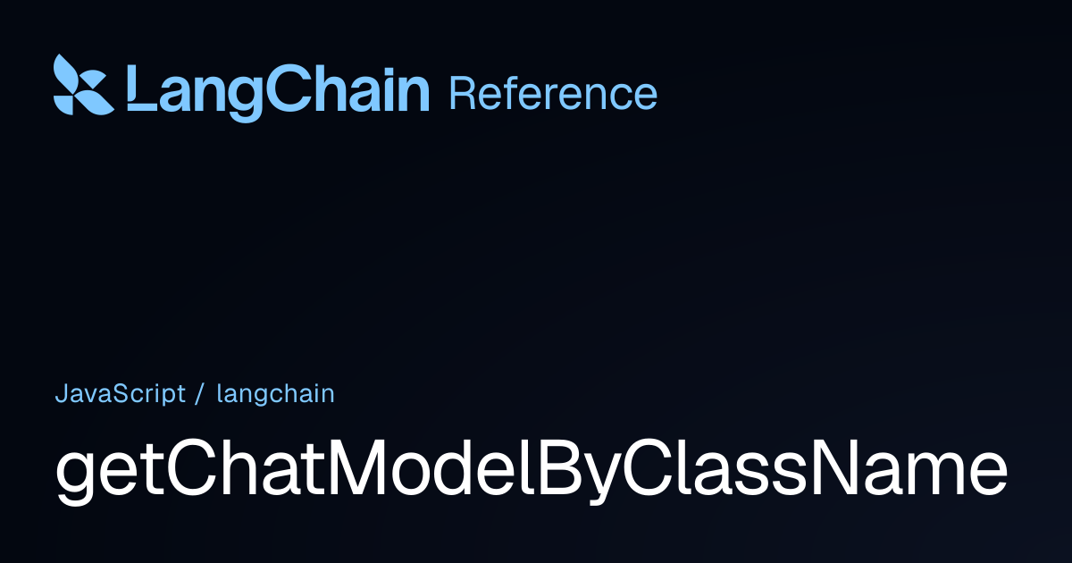 getChatModelByClassName | langchain | LangChain Reference