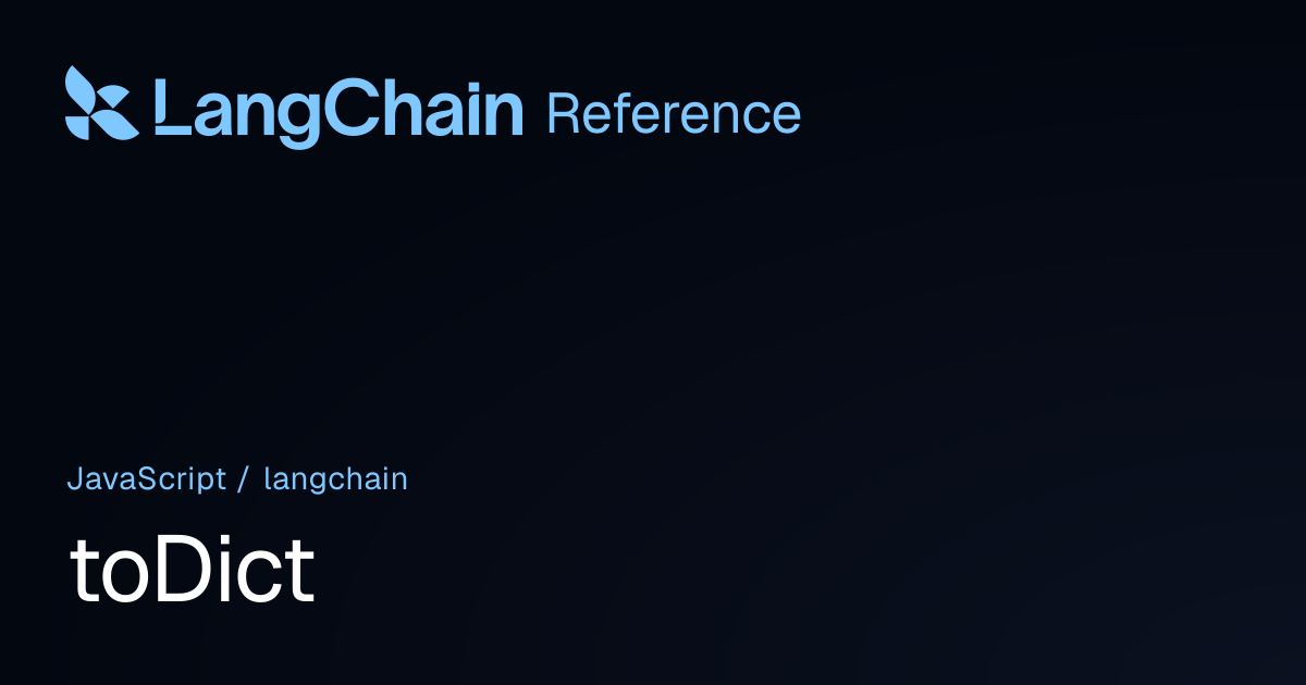 toDict | langchain | LangChain Reference