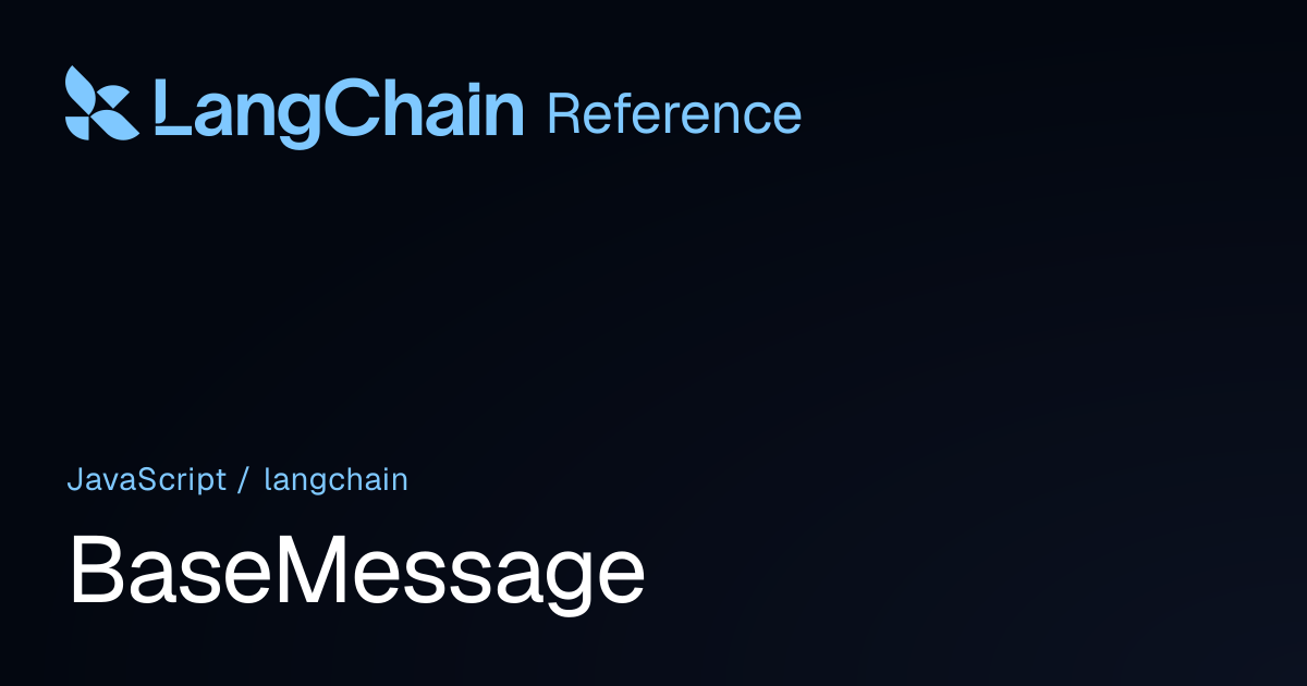 BaseMessage | langchain | LangChain Reference