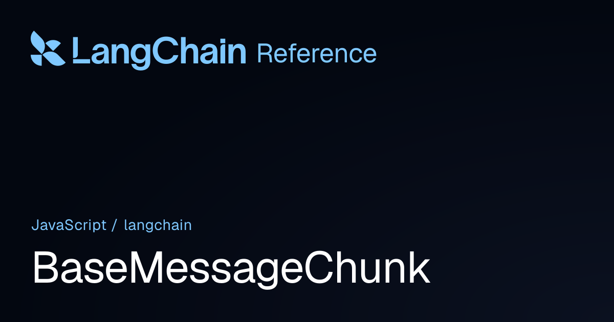 BaseMessageChunk | langchain | LangChain Reference