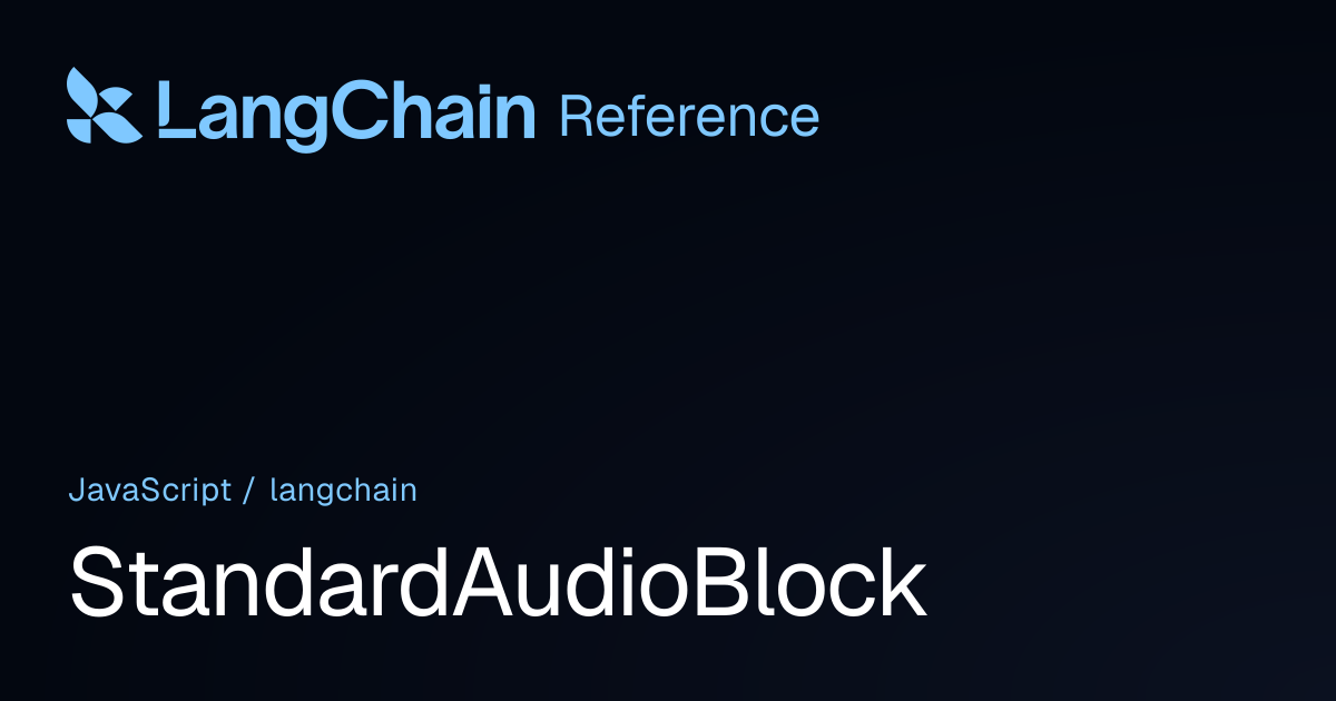 StandardAudioBlock | langchain | LangChain Reference