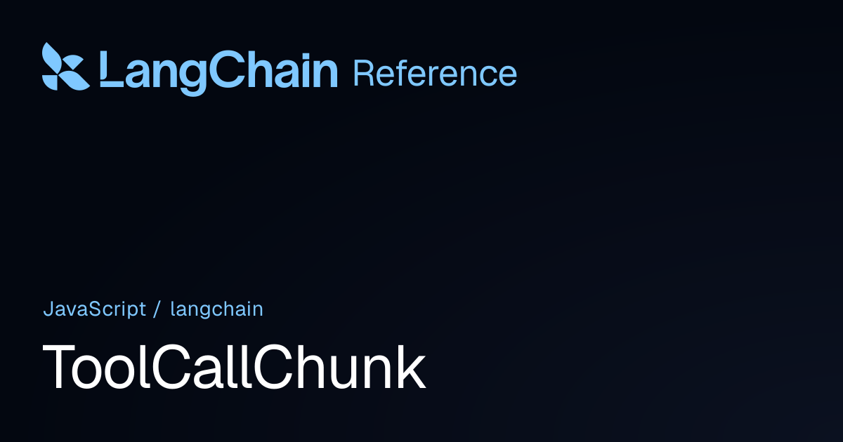 ToolCallChunk | langchain | LangChain Reference