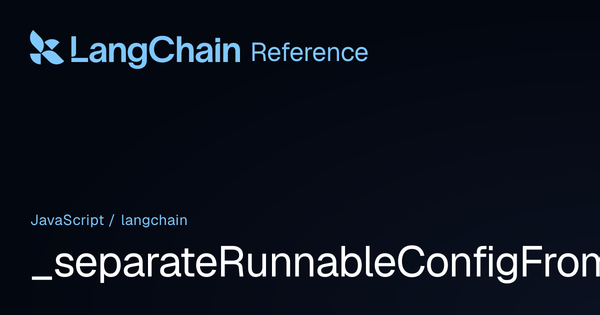 _separateRunnableConfigFromCallOptions | langchain | LangChain Reference