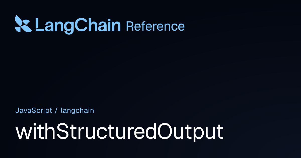 withStructuredOutput | langchain | LangChain Reference