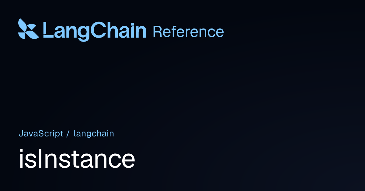 isInstance | langchain | LangChain Reference