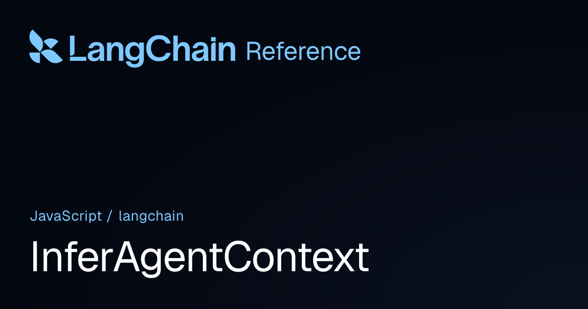 InferAgentContext | langchain | LangChain Reference