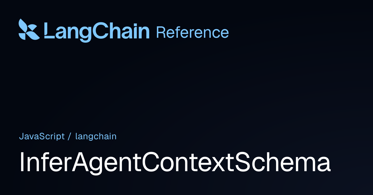 InferAgentContextSchema | langchain | LangChain Reference