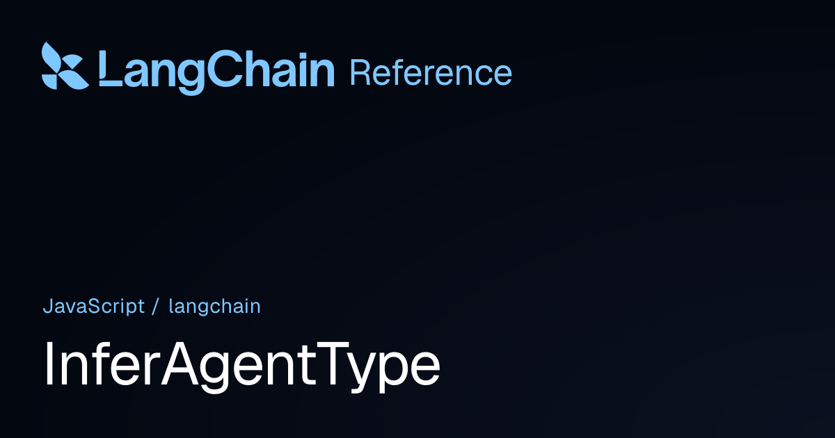 InferAgentType | langchain | LangChain Reference