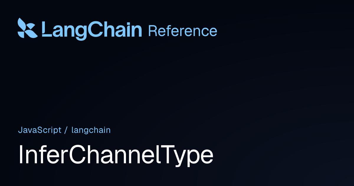 InferChannelType | langchain | LangChain Reference