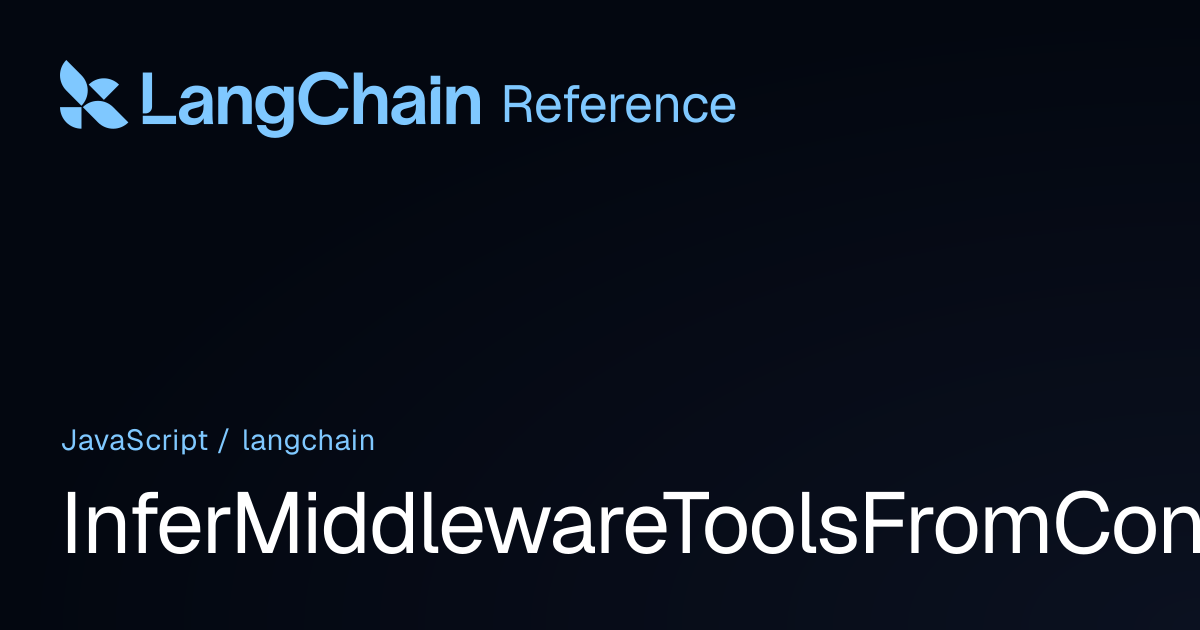 InferMiddlewareToolsFromConfig | langchain | LangChain Reference
