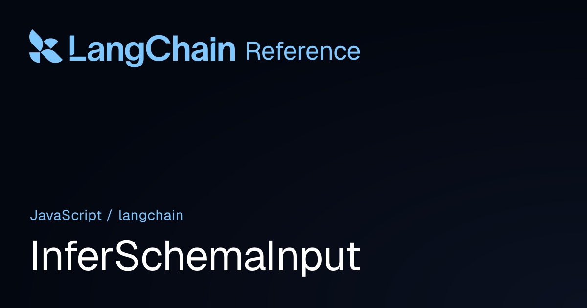 InferSchemaInput | langchain | LangChain Reference