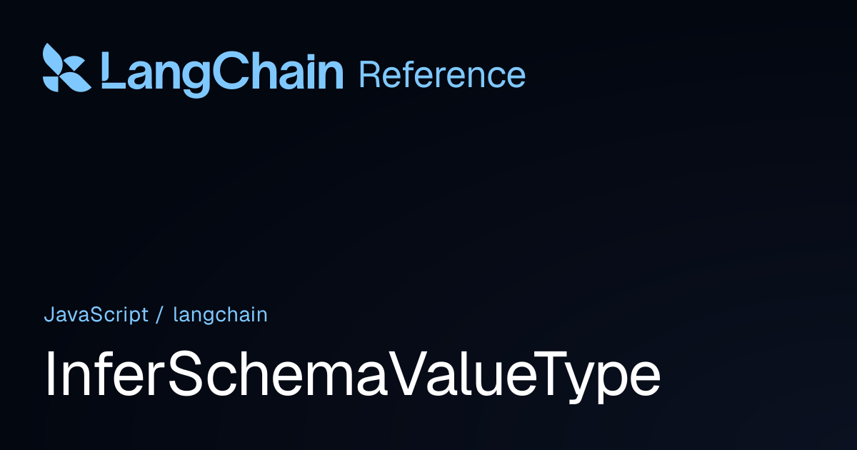 InferSchemaValueType | langchain | LangChain Reference