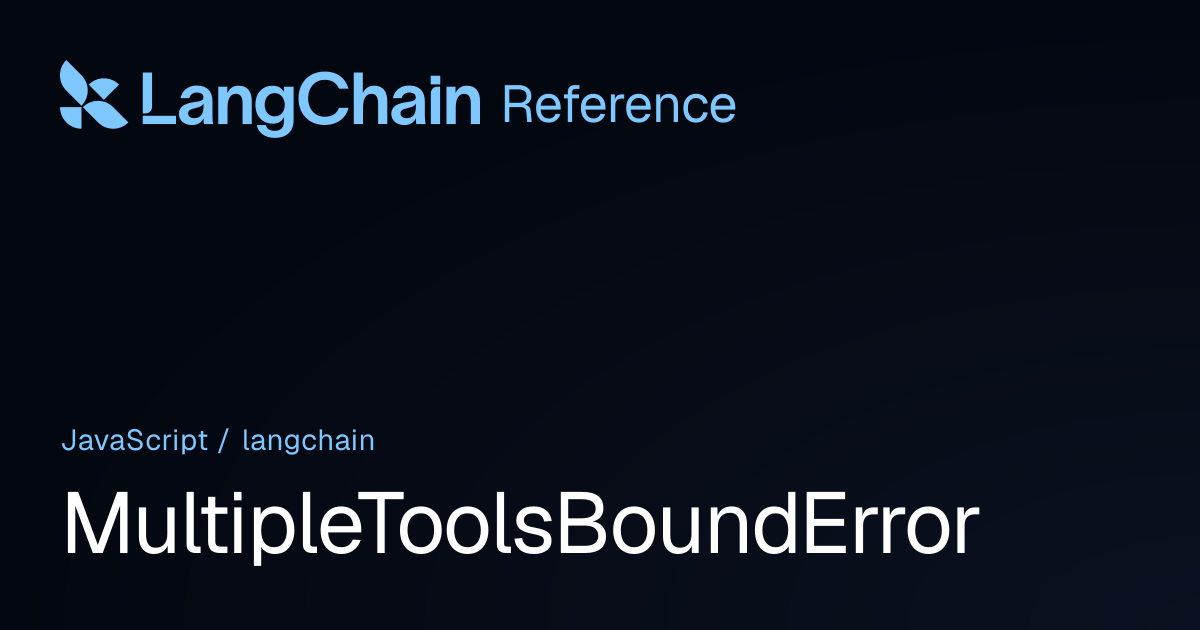MultipleToolsBoundError | langchain | LangChain Reference