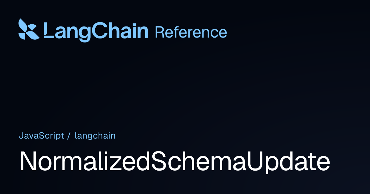 NormalizedSchemaUpdate | langchain | LangChain Reference