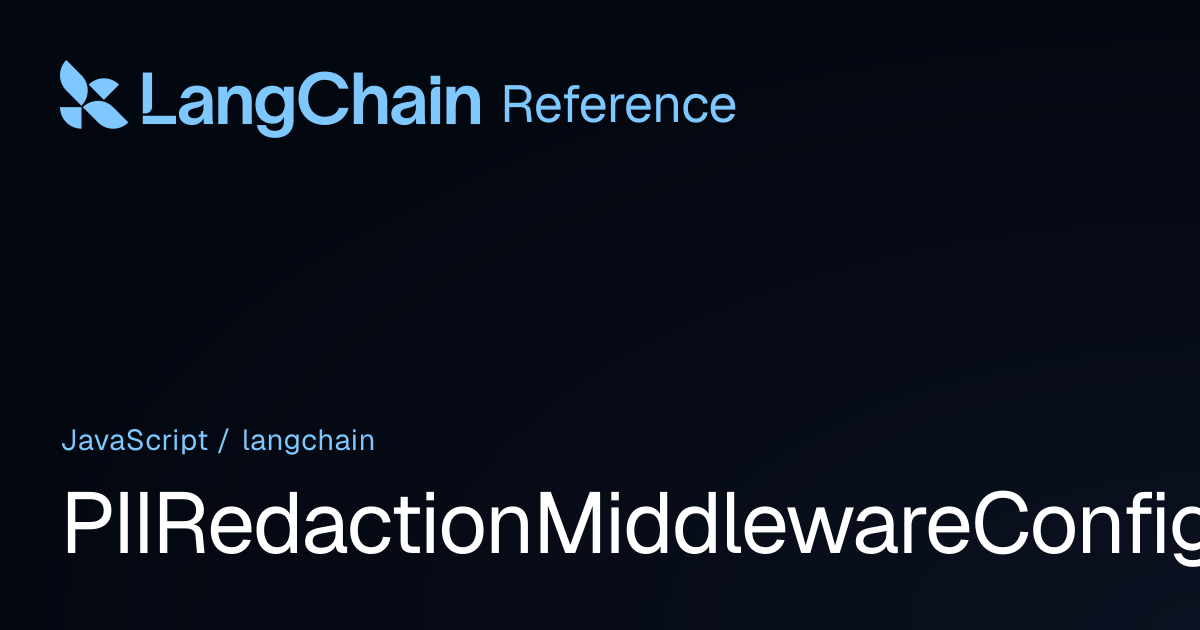 PIIRedactionMiddlewareConfig | langchain | LangChain Reference