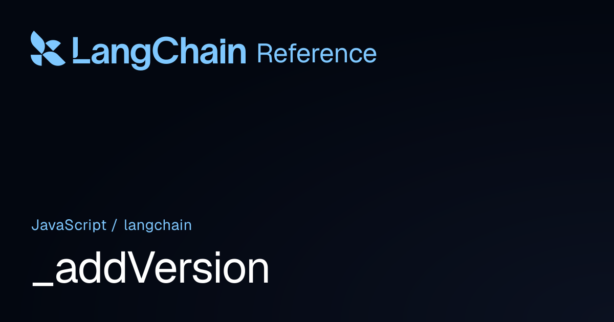 _addVersion | langchain | LangChain Reference