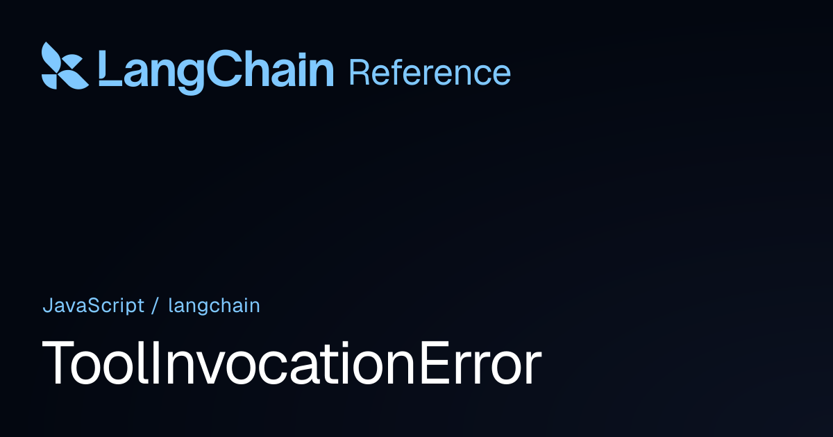 ToolInvocationError | langchain | LangChain Reference