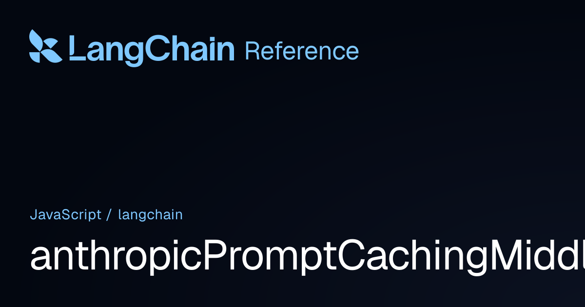 anthropicPromptCachingMiddleware | langchain | LangChain Reference