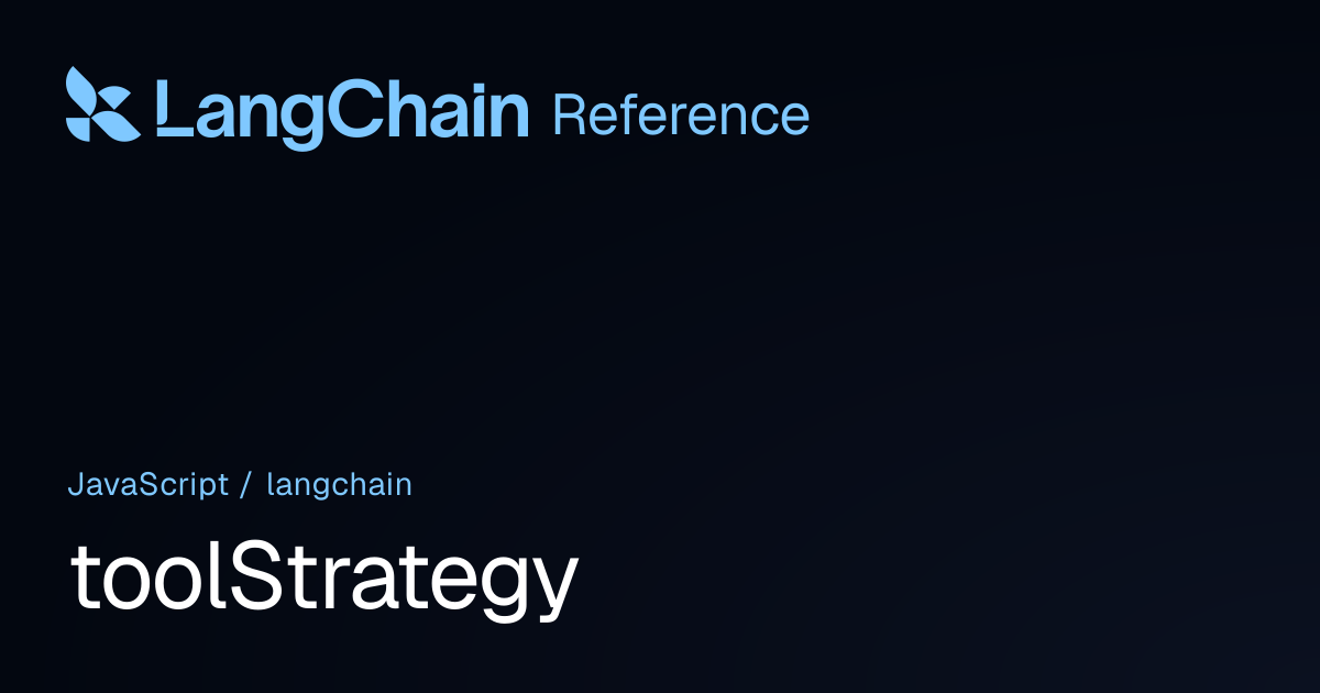 toolStrategy | langchain | LangChain Reference