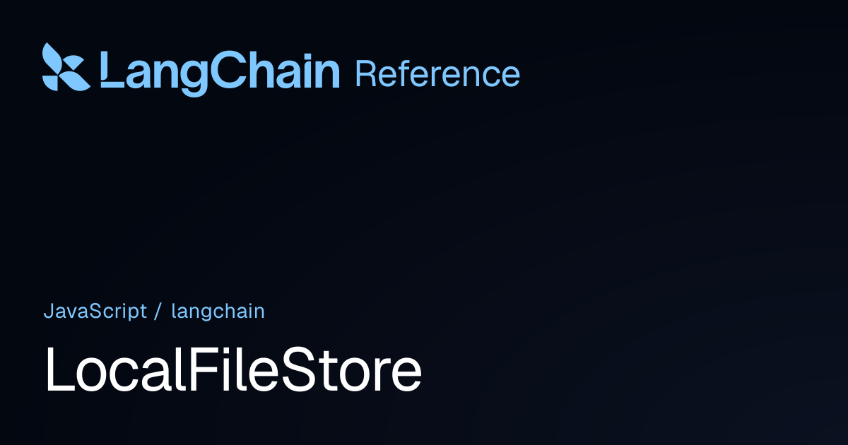LocalFileStore | langchain | LangChain Reference