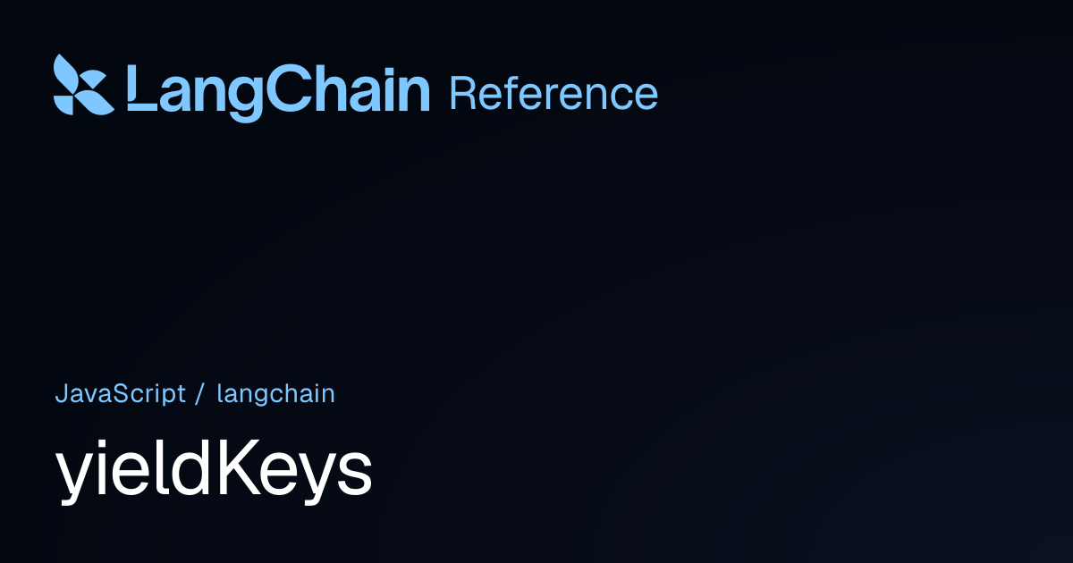 yieldKeys | langchain | LangChain Reference