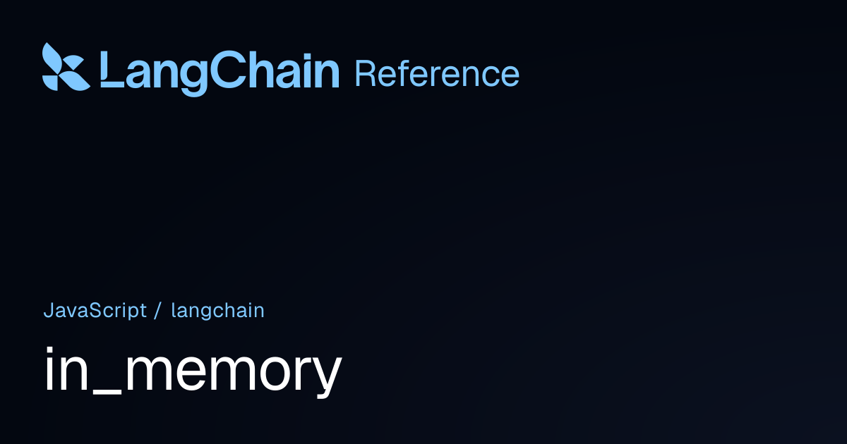 in_memory | langchain | LangChain Reference