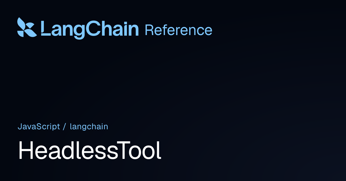 HeadlessTool | langchain | LangChain Reference