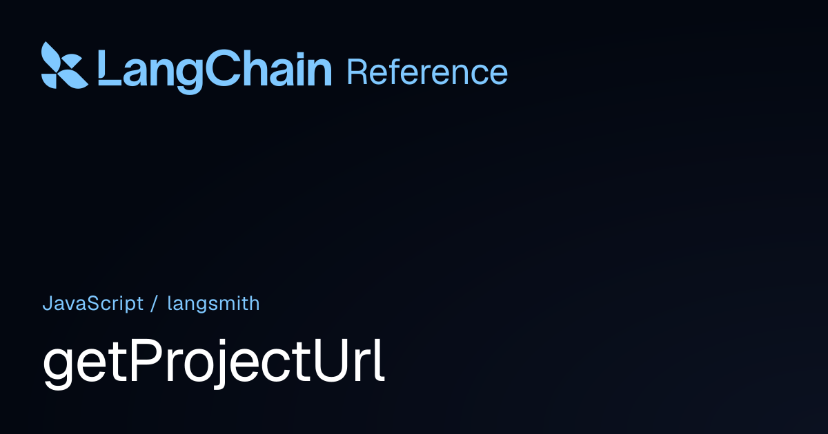 getProjectUrl | langsmith | LangChain Reference