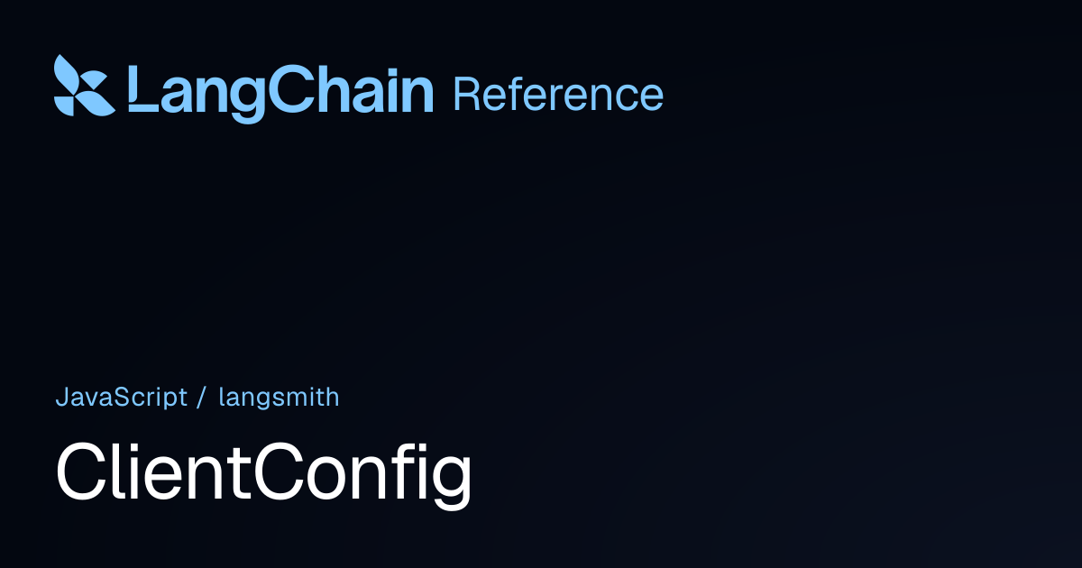 ClientConfig | langsmith | LangChain Reference