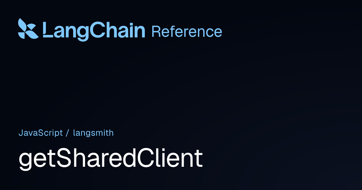 getSharedClient | langsmith | LangChain Reference