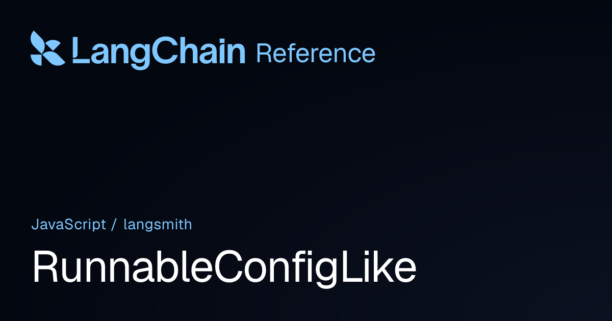 RunnableConfigLike | langsmith | LangChain Reference