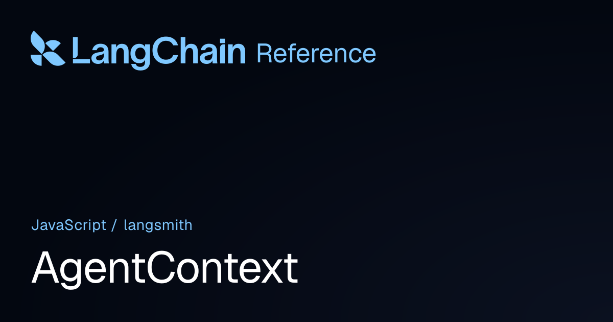 AgentContext | langsmith | LangChain Reference