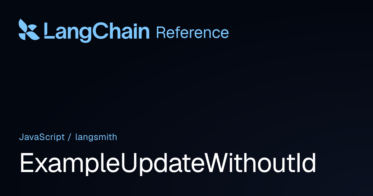 ExampleUpdateWithoutId | langsmith | LangChain Reference