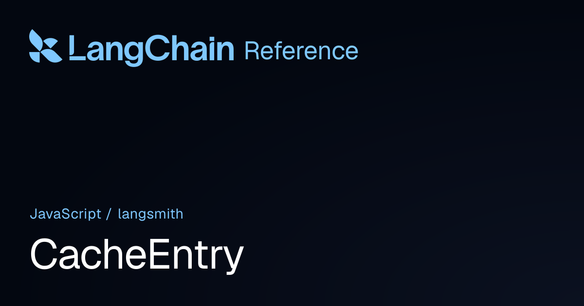 CacheEntry | langsmith | LangChain Reference