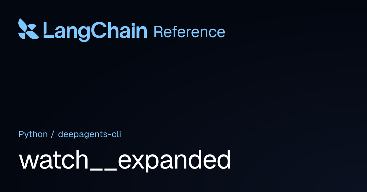 watch__expanded | deepagents_cli | LangChain Reference