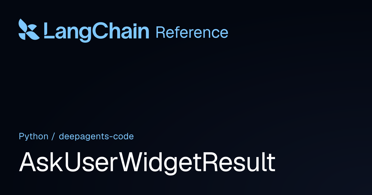 AskUserWidgetResult | deepagents_code | LangChain Reference