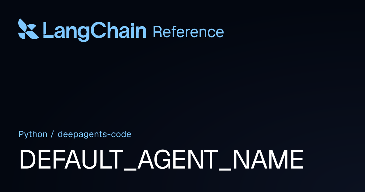 DEFAULT_AGENT_NAME | deepagents_code | LangChain Reference