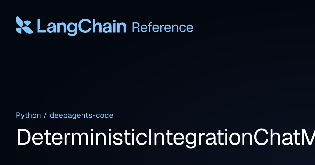 DeterministicIntegrationChatModel | deepagents_code | LangChain Reference